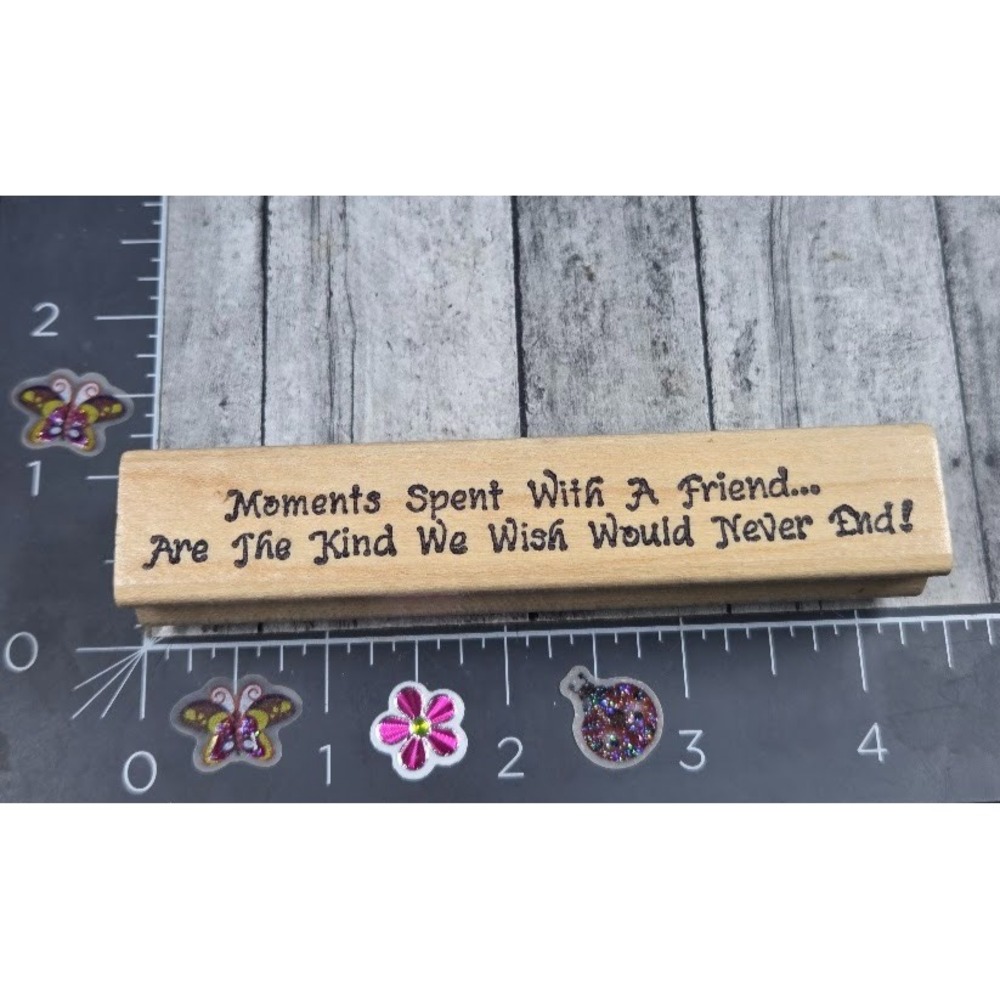 Darcie's Moments Spent Friend Kind Wish Never Did Rubber Stamp Wood #L60